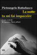 La notte tu mi fai impazzire