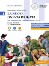 La nuova Onesta brigata. Per una letteratura delle competenze. Per il triennio delle Scuole superiori. Con myLIM. Vol. 1: Dalle Origini al Cinquecento