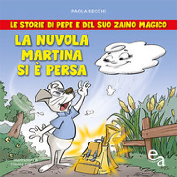 La nuvola Martina si è persa. Le storie di Pepe e del suo zaino magico - Paola Secchi