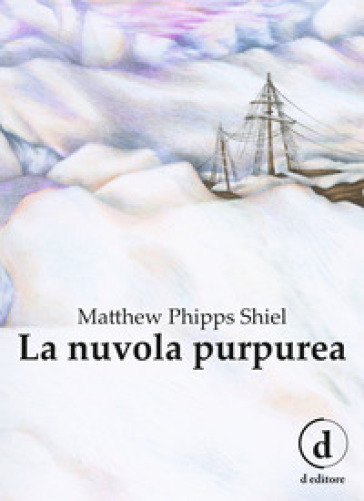 La nuvola purpurea. Ediz. integrale - Matthew Phipps Shiel