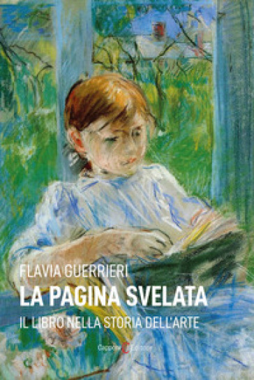 La pagina svelata. Il libro nella storia dell'arte - Flavia Guerrieri