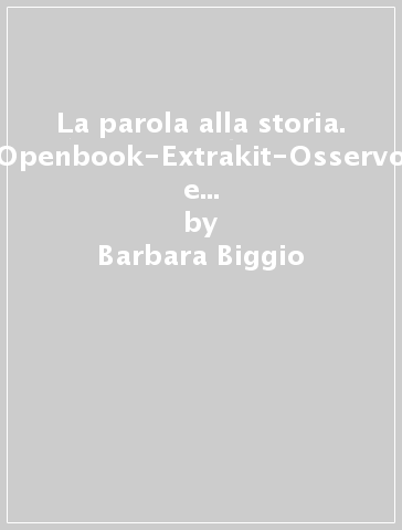 La parola alla storia. Openbook-Extrakit. Per la Scuola media. Con e-book. Con espansione online. Con Fascicolo. Vol. 2 - Barbara Biggio