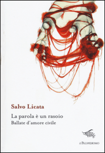 La parola è un rasoio. Ballate d'amore civile - Salvo Licata