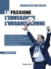 La passione l educazione l organizzazione. Un imprenditore dello sport che ha saputo coniugare la passione per le arti marziali con la missione educativa creando un organizzazione radicata nel territorio e socialmente impegnata