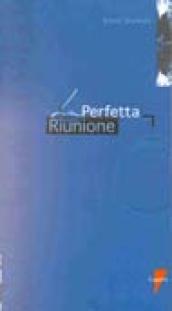 La perfetta riunione