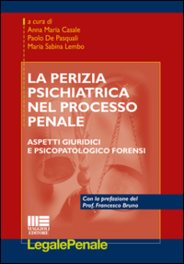 La perizia psichiatrica nel processo penale - M. Sabina Lembo - Annamaria Casale - Paolo De Pasquali