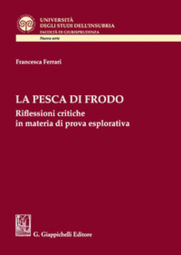 La pesca di frodo. Riflessioni critiche in materia di prova esplorativa - Francesca Ferrari