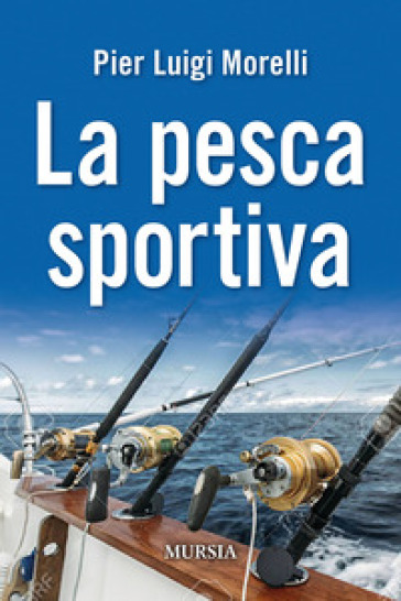 La pesca sportiva - Pier Luigi Morelli