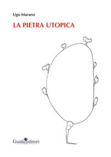 La pietra utopica - Ugo Marano