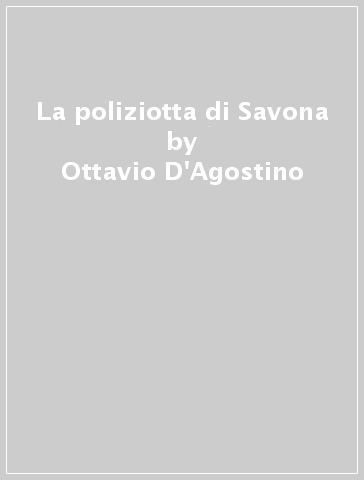 La poliziotta di Savona - Ottavio D