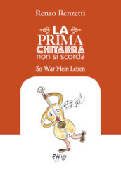 La prima chitarra non si scorda. So War Mein Leben