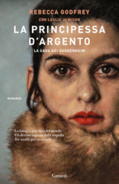 La principessa d argento. La saga dei Guggenheim