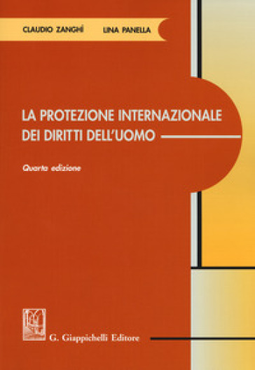 La protezione internazionale dei diritti dell'uomo - Claudio Zanghì - Lina Panella