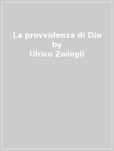 La provvidenza di Dio - Ulrico Zwingli