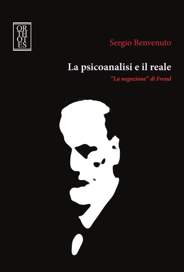 La psicoanalisi e il reale - Benvenuto Sergio