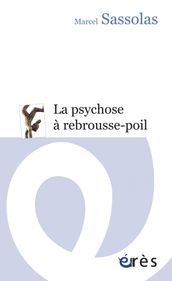 La psychose à rebrousse-poil