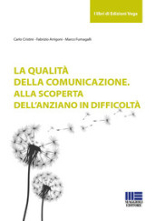 La qualità della comunicazione. Alla scoperta dell anziano in difficoltà