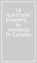 La questione brevettuale all inizio del XXI secolo