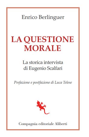 La questione morale - Enrico Berlinguer - Eugenio Scalfari - Luca Telese