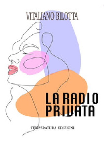 La radio privata - Vitaliano Bilotta