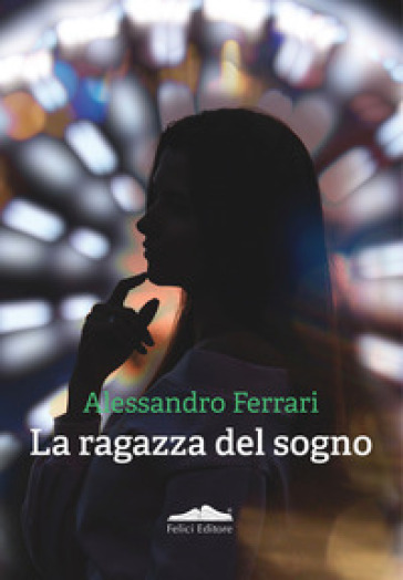 La ragazza del sogno - Alessandro Ferrari