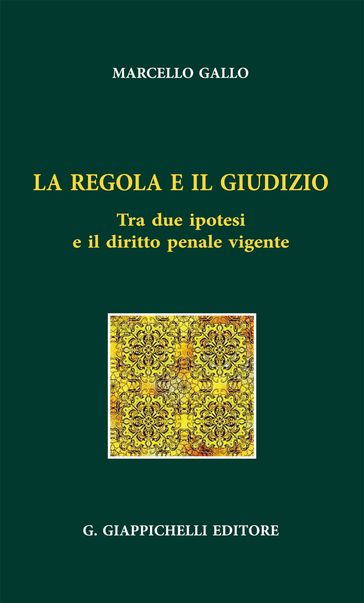 La regola e il giudizio - Ignazio Marcello Gallo