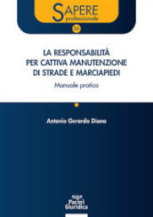 La responsabilità per cattiva manutenzione di strade e marciapiedi. Manuale pratico