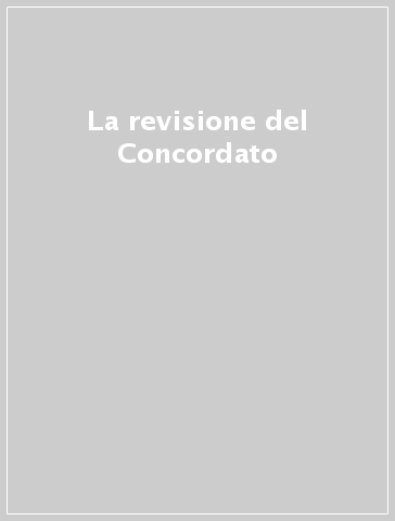 La revisione del Concordato