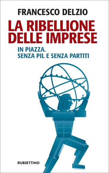 La ribellione delle imprese - Francesco Delzio