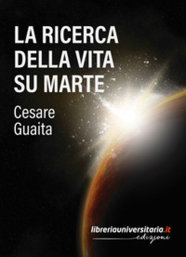 La ricerca della vita su Marte - Cesare Guaita