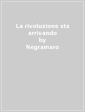 La rivoluzione sta arrivando - Negramaro