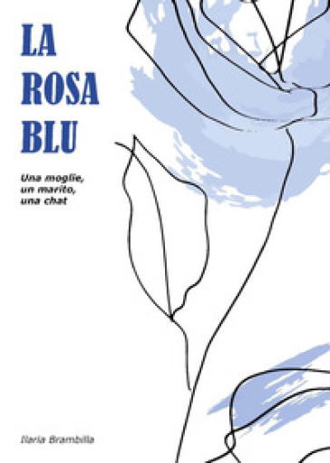 La rosa blu - Ilaria Brambilla