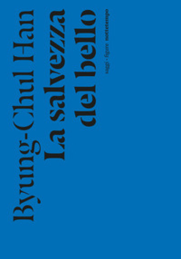 La salvezza del bello - Byung-Chul Han