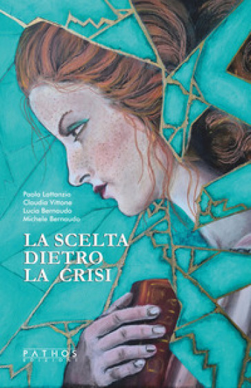 La scelta dietro la crisi - Paola Lattanzio - Claudia Vittone - Lucia Bernaudo - Michele Bernaudo