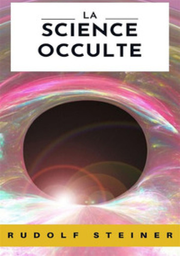 La science occulte. Nuova ediz. - Rudolph Steiner