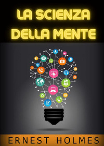 La scienza della mente - Ernest Shurtleff Holmes