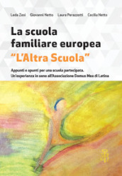 La scuola familiare europea «L altra scuola». Appunti e spunti per una scuola partecipata. Un esperienza in seno all associazione Domus Mea di Latina