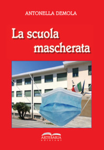 La scuola mascherata - Antonella Demola