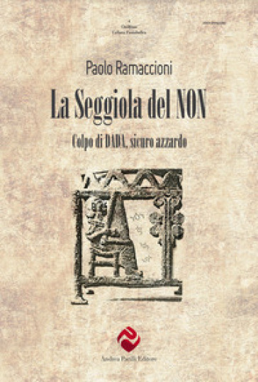 La seggiola del non. Colpo di dada, sicuro azzardo - Paolo Ramaccioni