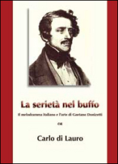 La serietà nel buffo. Il melodramma italiano e l arte di Gaetano Donizetti