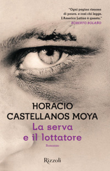 La serva e il lottatore - Horacio Castellanos Moya