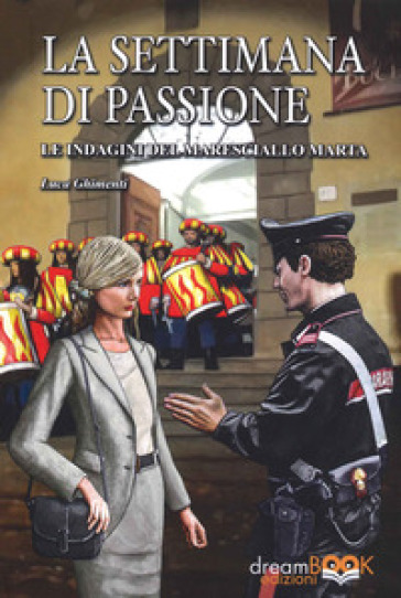 La settimana di passione. Le indagini del maresciallo Marta - Luca Ghimenti