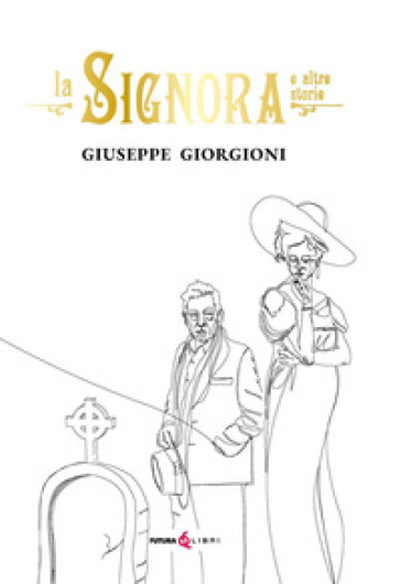 La signora e altre storie - Giuseppe Giorgioni