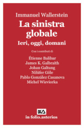 La sinistra globale. Ieri, oggi, domani