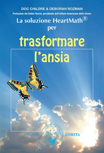 La soluzione HeartMath® per trasformare l'ansia - Doc Childre - Deborah Rozman