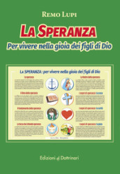 La speranza. Per vivere nella gioia dei figli di Dio