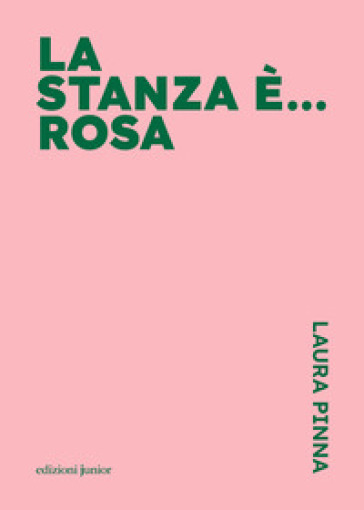 La stanza è... rosa - Laura Pinna