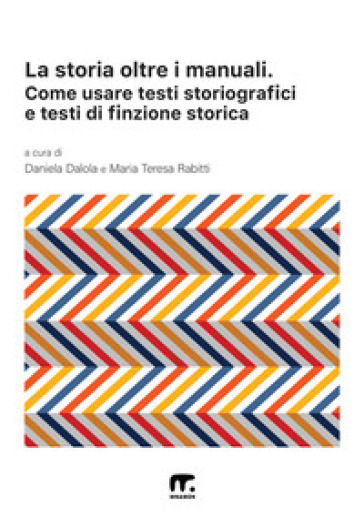 La storia oltre i manuali. Come usare testi storiografici e testi di finzione storica