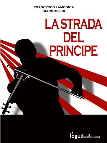 La strada del principe - Giacomo Loi - Francesco Lamonica