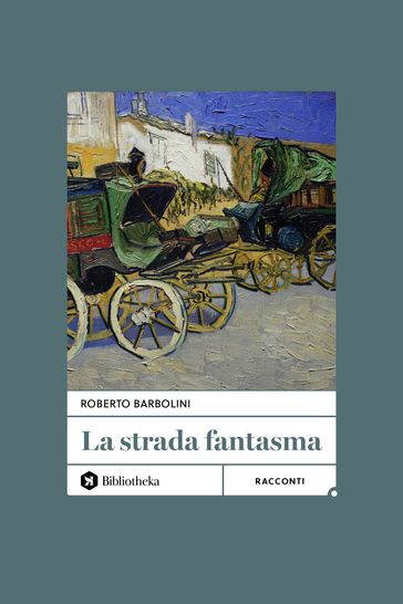 La strada fantasma - Roberto Barbolini